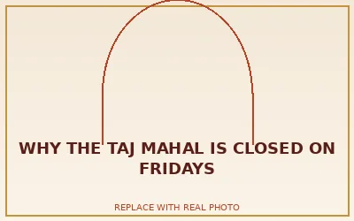 Why the Taj Mahal Is Closed on Fridays
