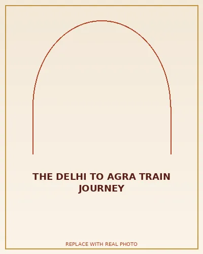 The Delhi to Agra train journey