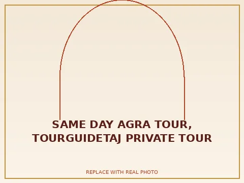 Same Day Agra Tour, TourGuideTaj private tour